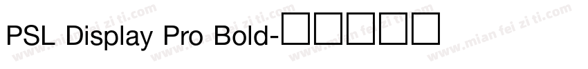 PSL Display Pro Bold字体转换